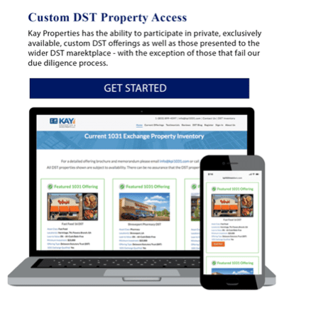 Kay Properties marketplace allows Delaware Statutory Trust investors to search current properties for their 1031 exchange or direct cash investments. 